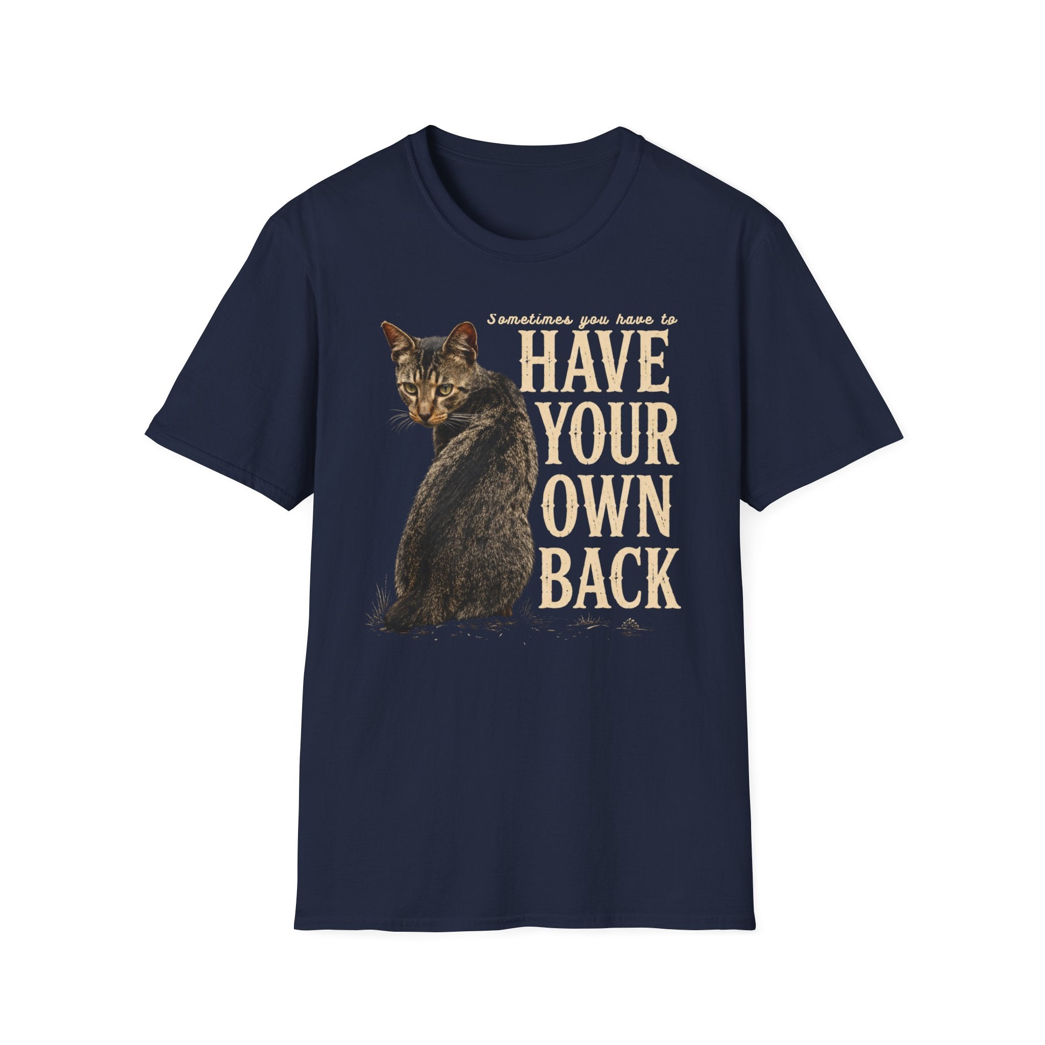 Have Your Own Back Cat T-Shirt — Funny inspirational Tabby Cat Saying Tee for Cat Lovers