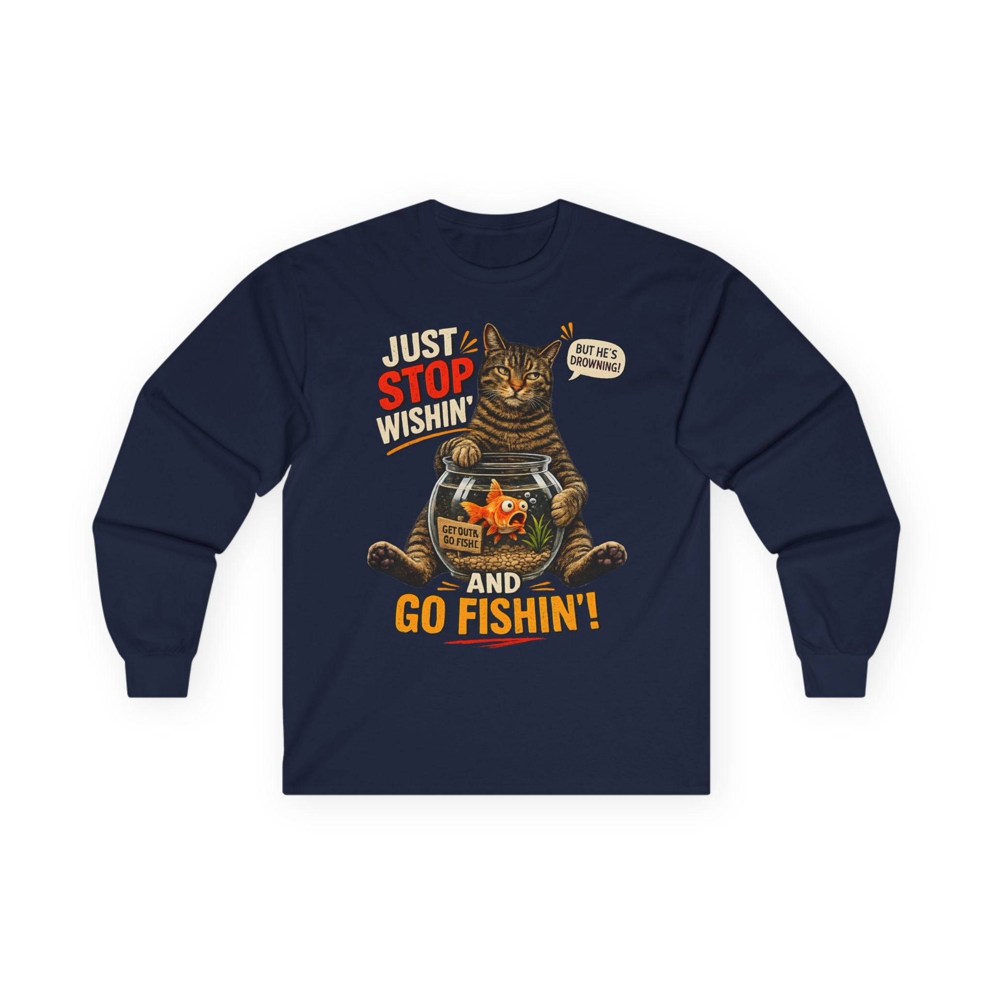 Fishing Cat Long Sleeve Tee - "Just Stop Wishin' and Go Fishin'"