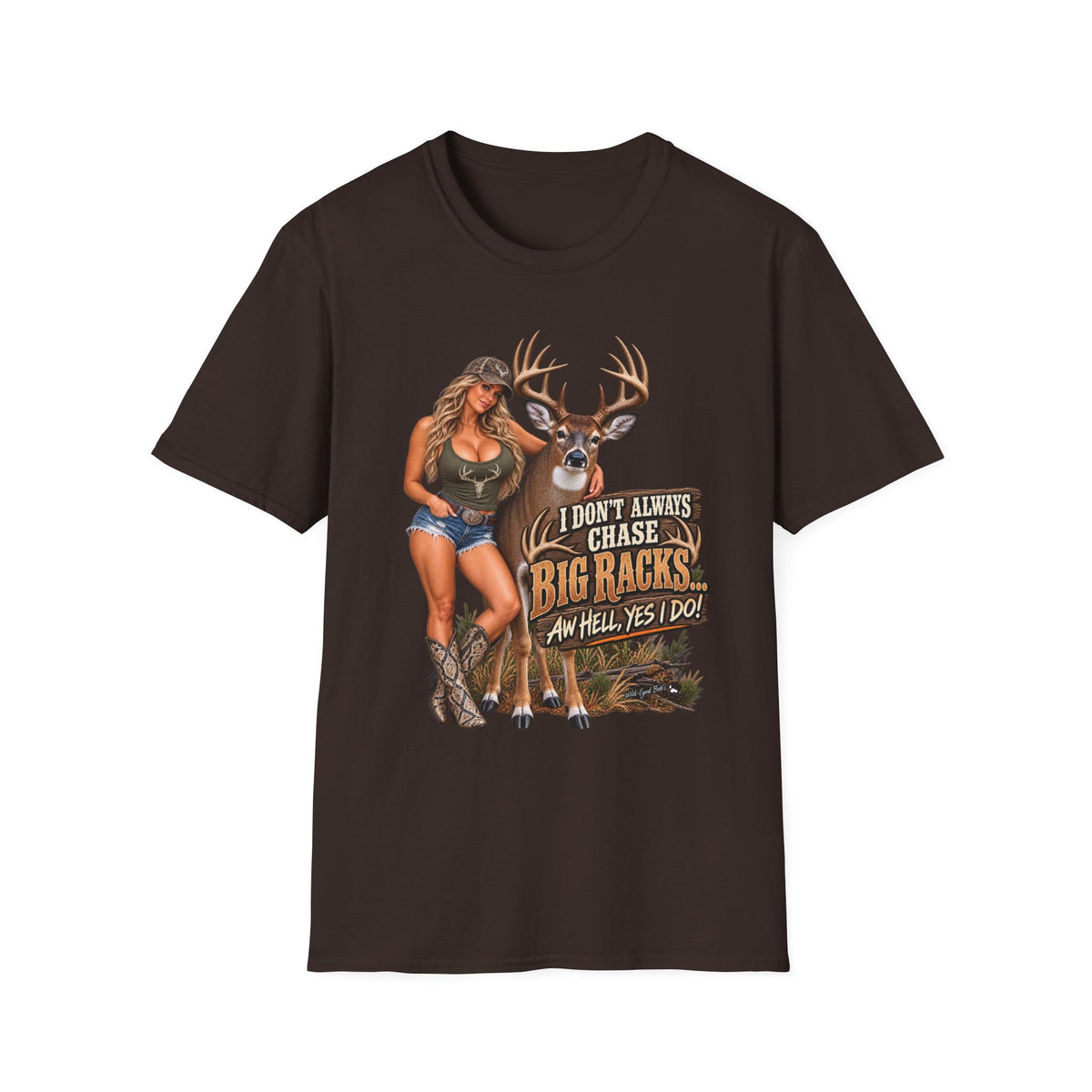 White tail deer graphic T-Shirt — 'I Don't Always Chase Big Racks' Hunting Tee (Deer & Camo Girl)