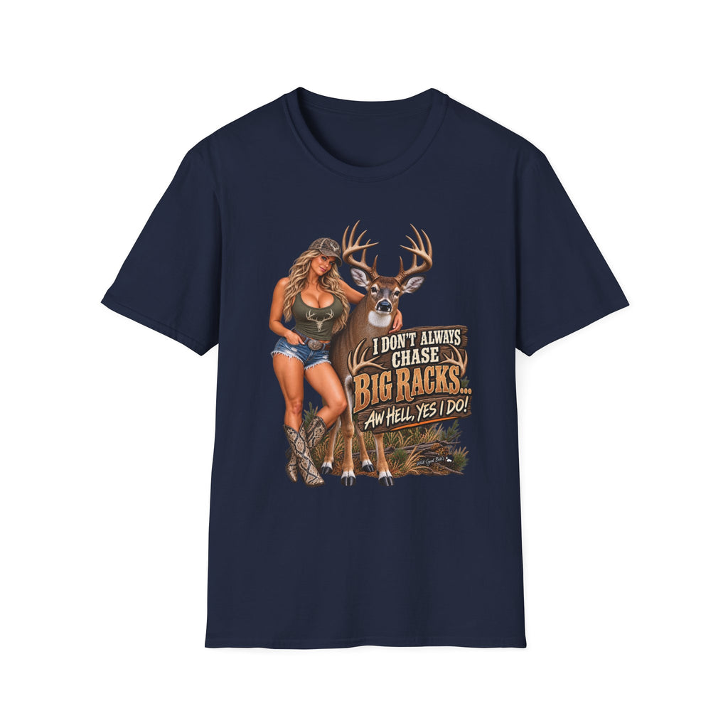 White tail deer graphic T-Shirt — 'I Don't Always Chase Big Racks' Hunting Tee (Deer & Camo Girl)