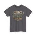 Silence Is the Strongest Response Tee