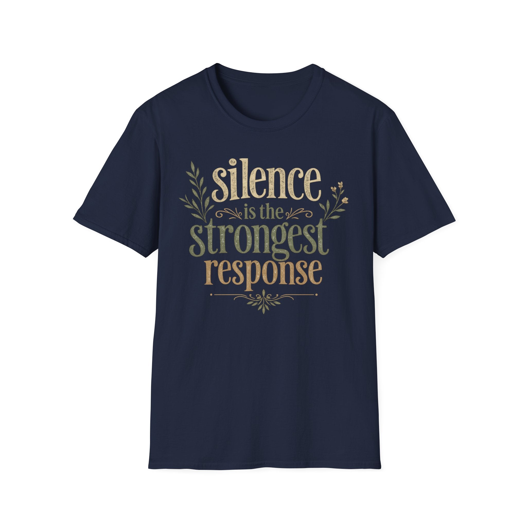 Silence Is the Strongest Response T-Shirt
