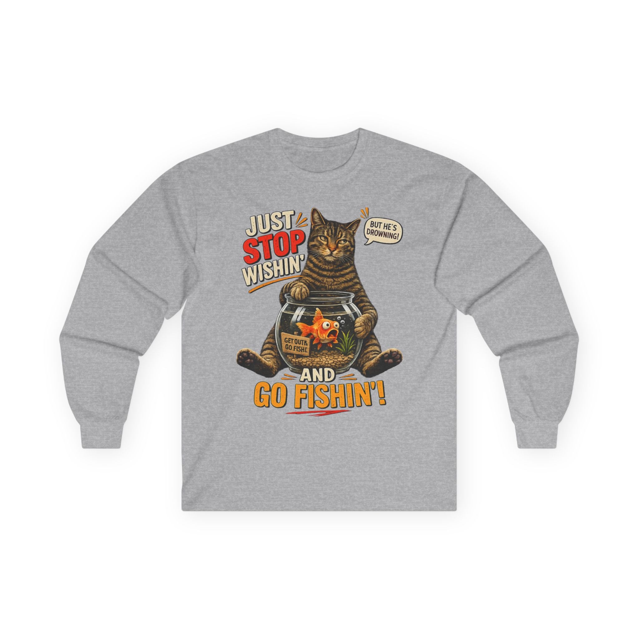 Fishing Cat Long Sleeve Tee - "Just Stop Wishin' and Go Fishin'"