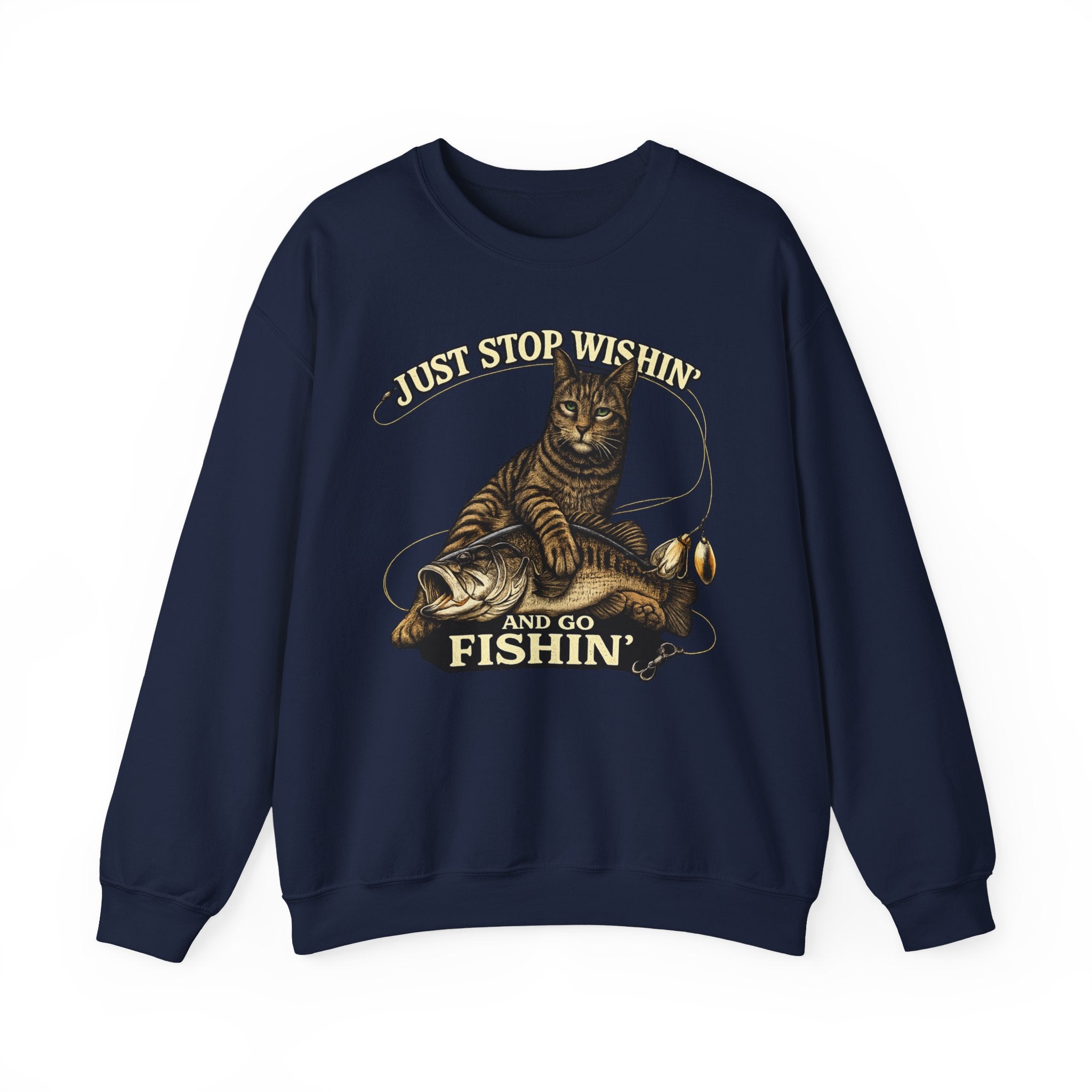 Fishing Cat Sweatshirt — "Just Stop Wishin' and Go Fishin'" Crewneck