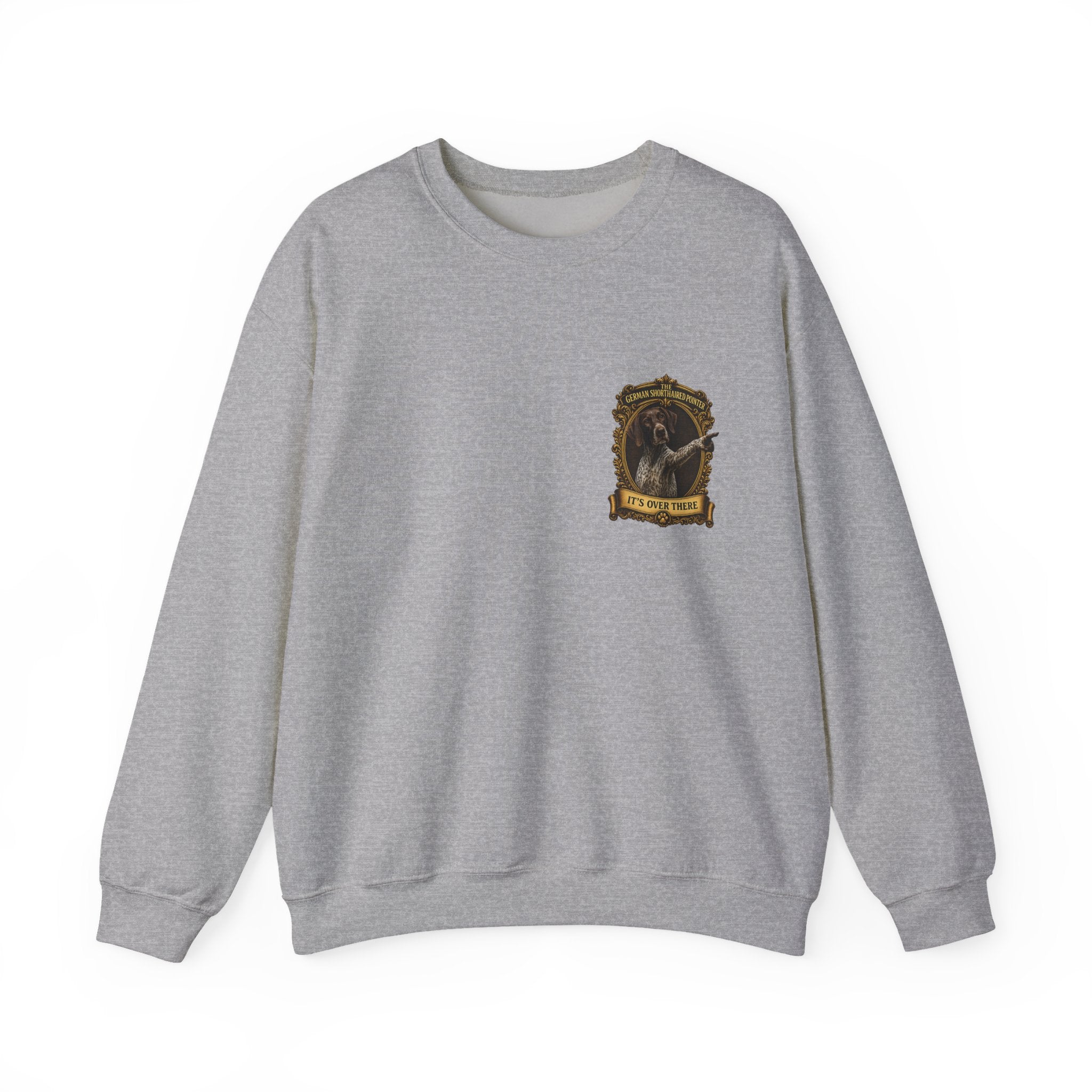 German Shorthaired Pointer -Crewneck Sweatshirt —  "It's Over There" Graphic