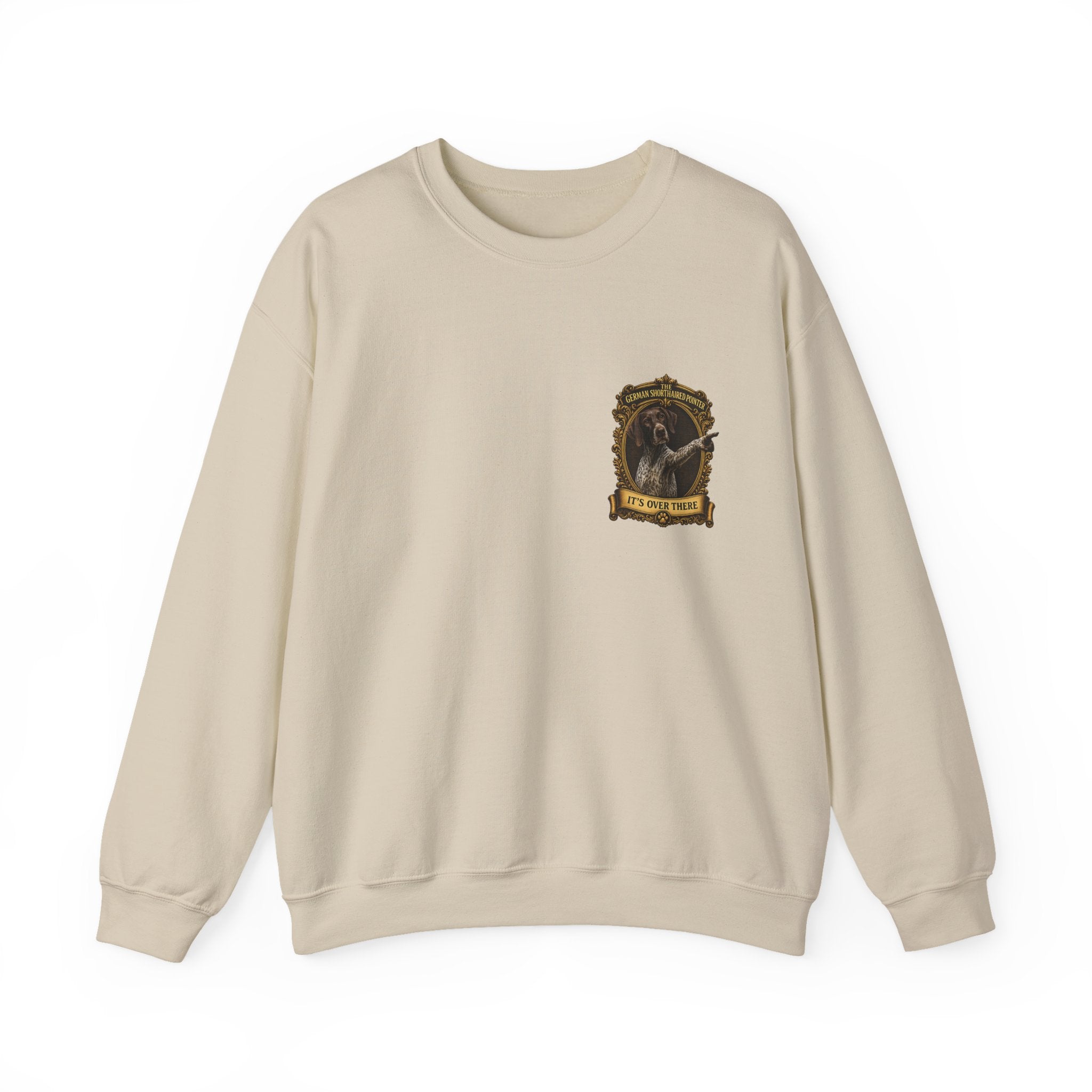 German Shorthaired Pointer -Crewneck Sweatshirt —  "It's Over There" Graphic