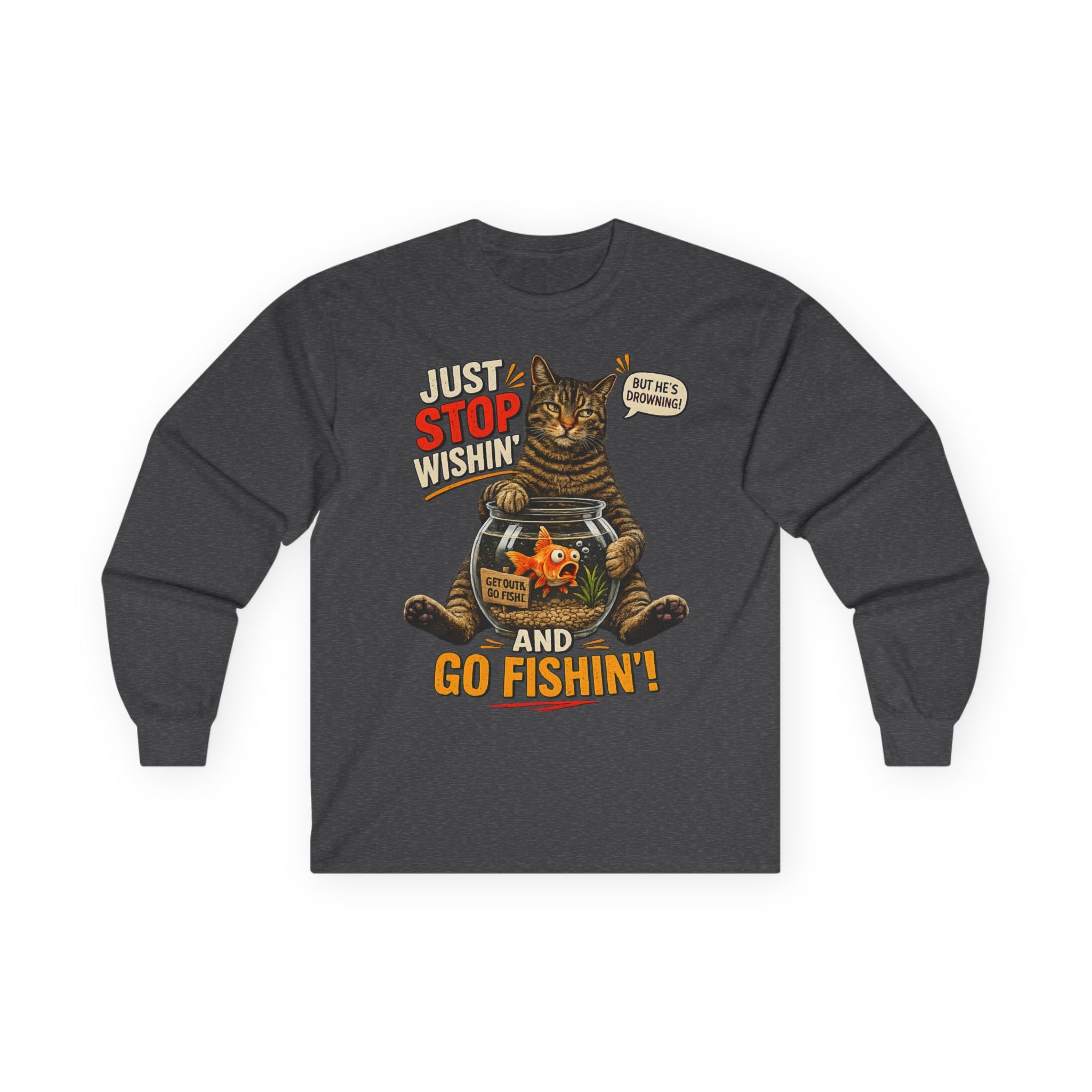 Fishing Cat Long Sleeve Tee - "Just Stop Wishin' and Go Fishin'"