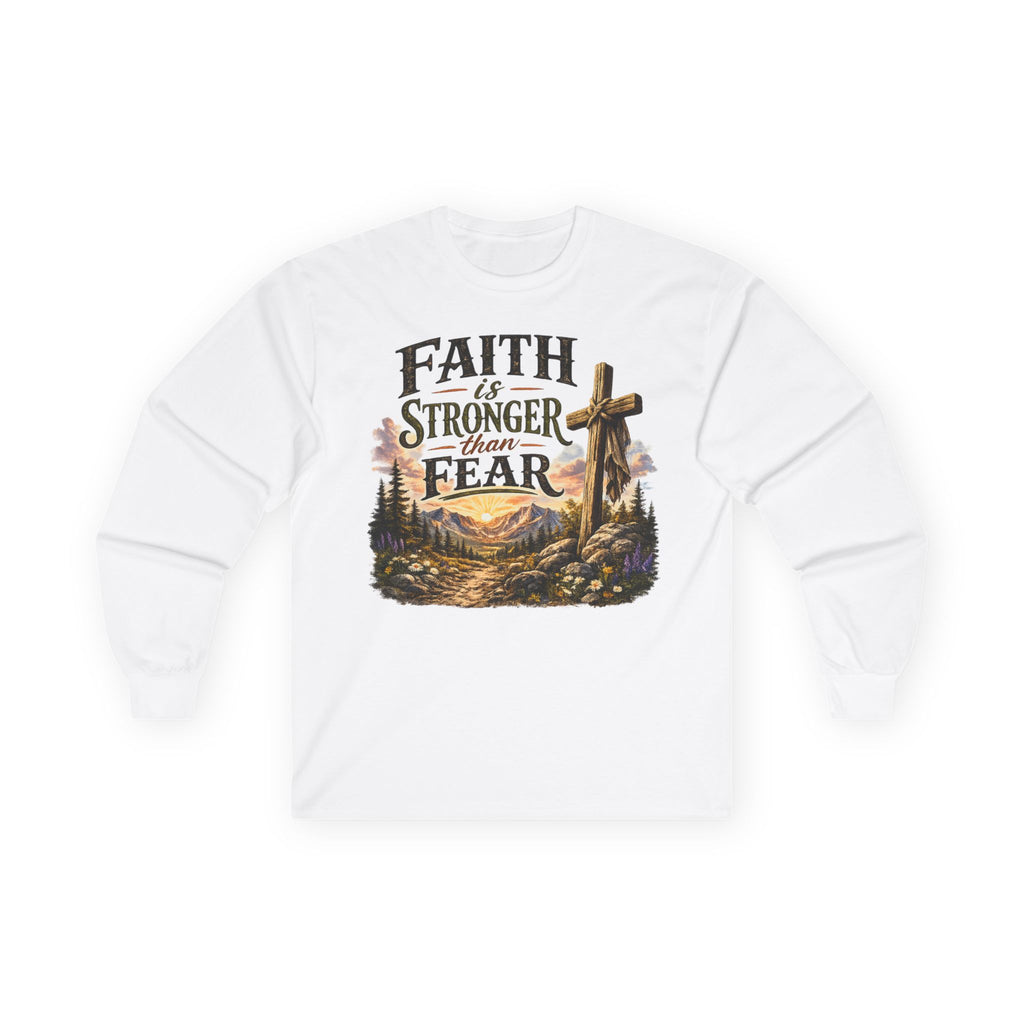 Faith Is Stronger Than Fear Long Sleeve Tee