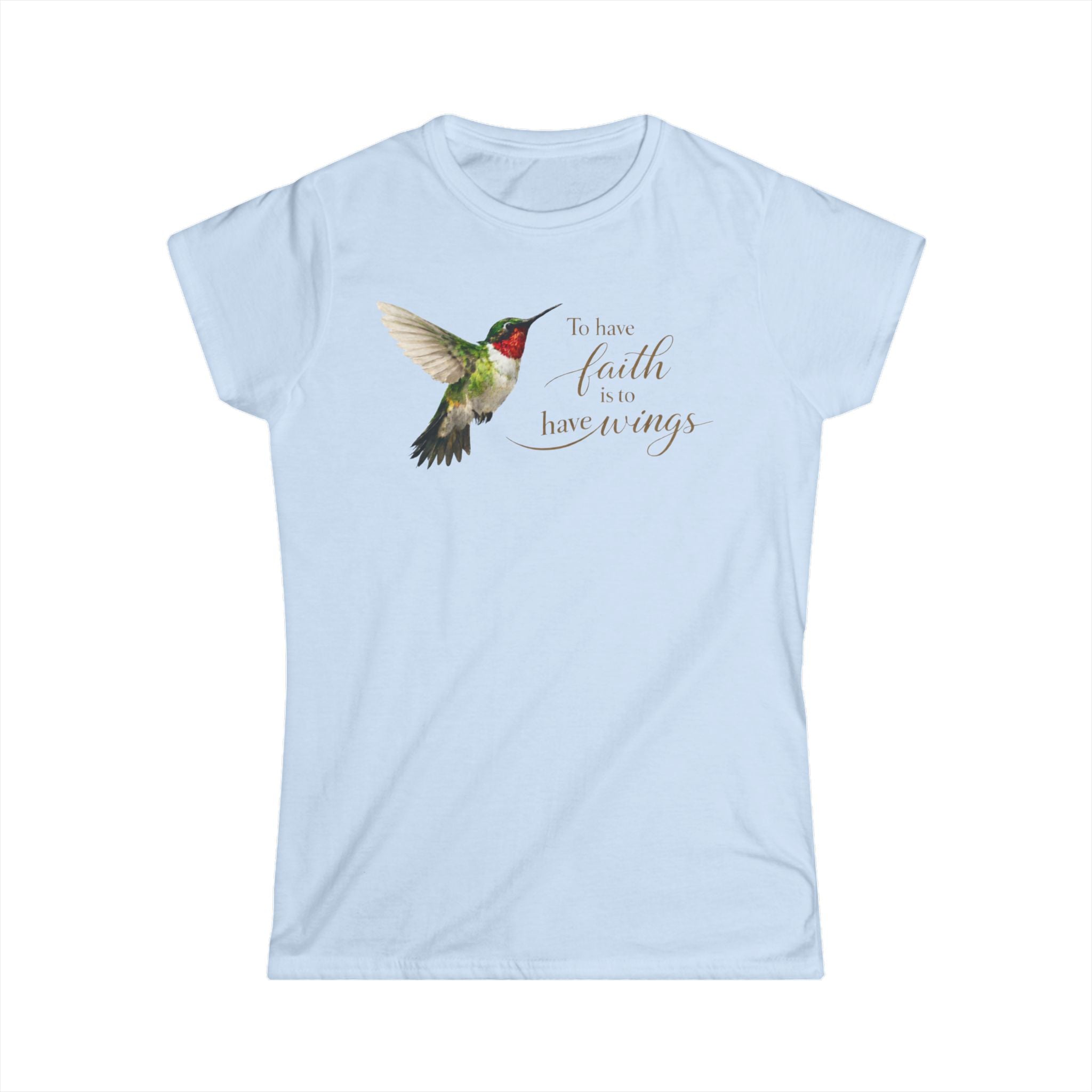 Hummingbird Faith Tee — "To have faith is to have wings" Women's Graphic Shirt