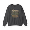– "Silence Is the Strongest Response" crewneck sweatshirt- Inspirational Quote Pullover
