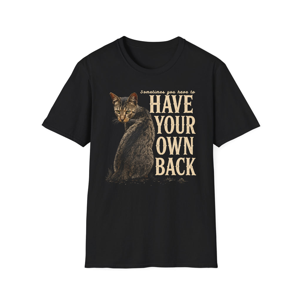 Have Your Own Back Cat T-Shirt — Funny inspirational Tabby Cat Saying Tee for Cat Lovers