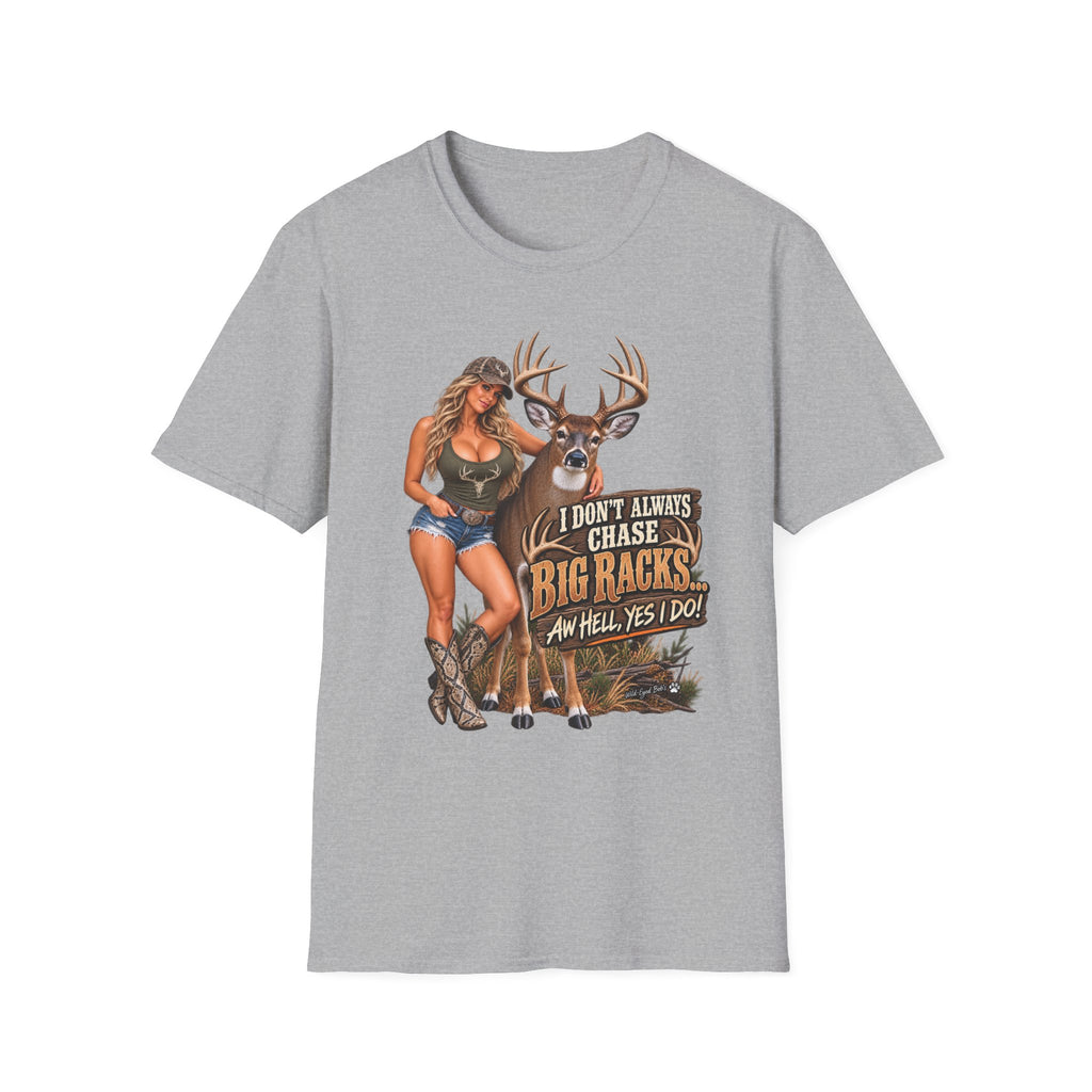White tail deer graphic T-Shirt — 'I Don't Always Chase Big Racks' Hunting Tee (Deer & Camo Girl)
