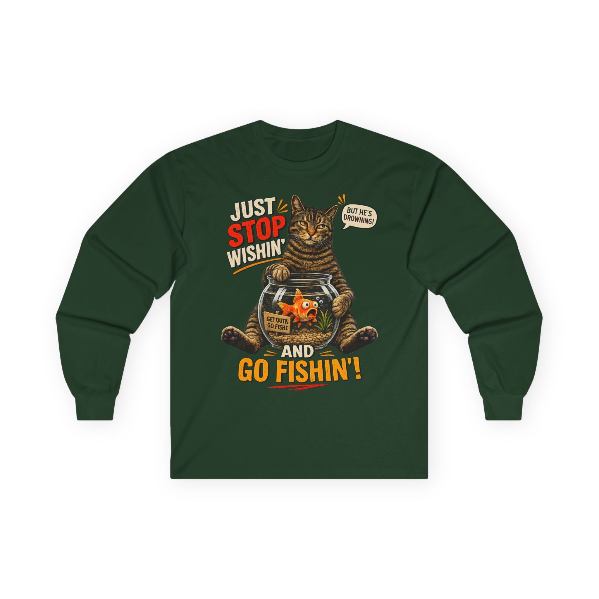 Fishing Cat Long Sleeve Tee - "Just Stop Wishin' and Go Fishin'"