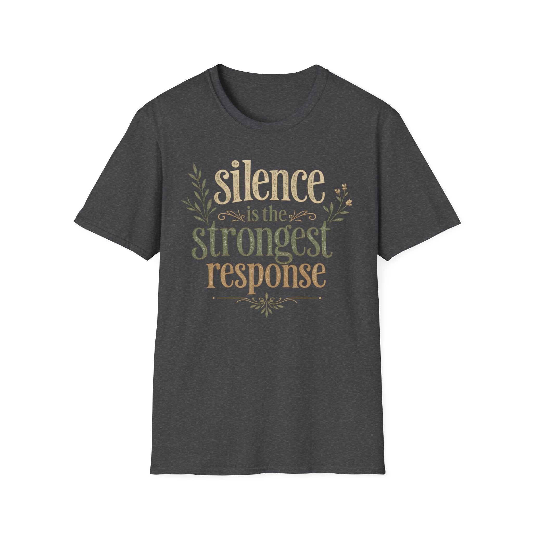 Silence Is the Strongest Response T-Shirt