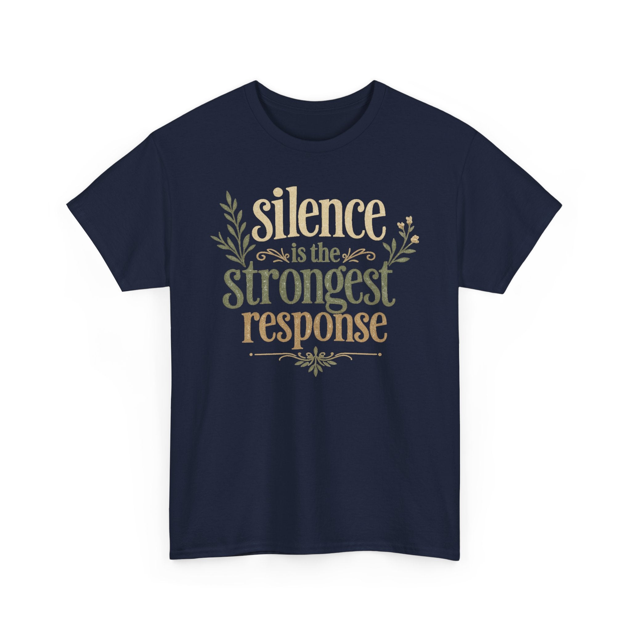 Silence Is the Strongest Response Tee