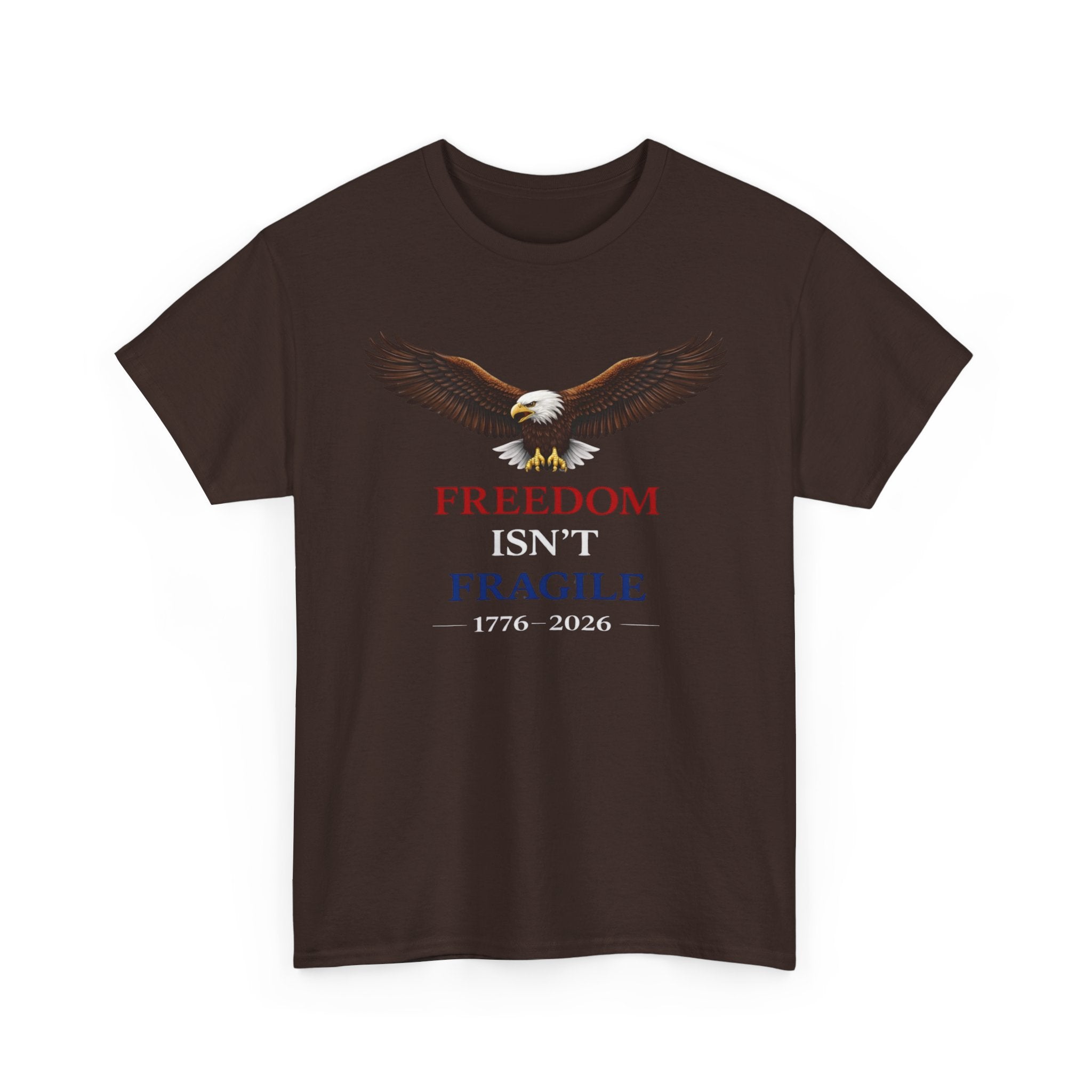 Freedom Isn’t Fragile Eagle Tee – 1776-2026 Patriotic T‑Shirt