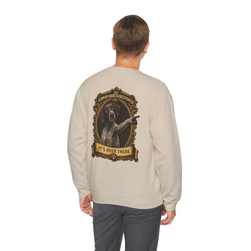 German Shorthaired Pointer -Crewneck Sweatshirt —  "It's Over There" Graphic