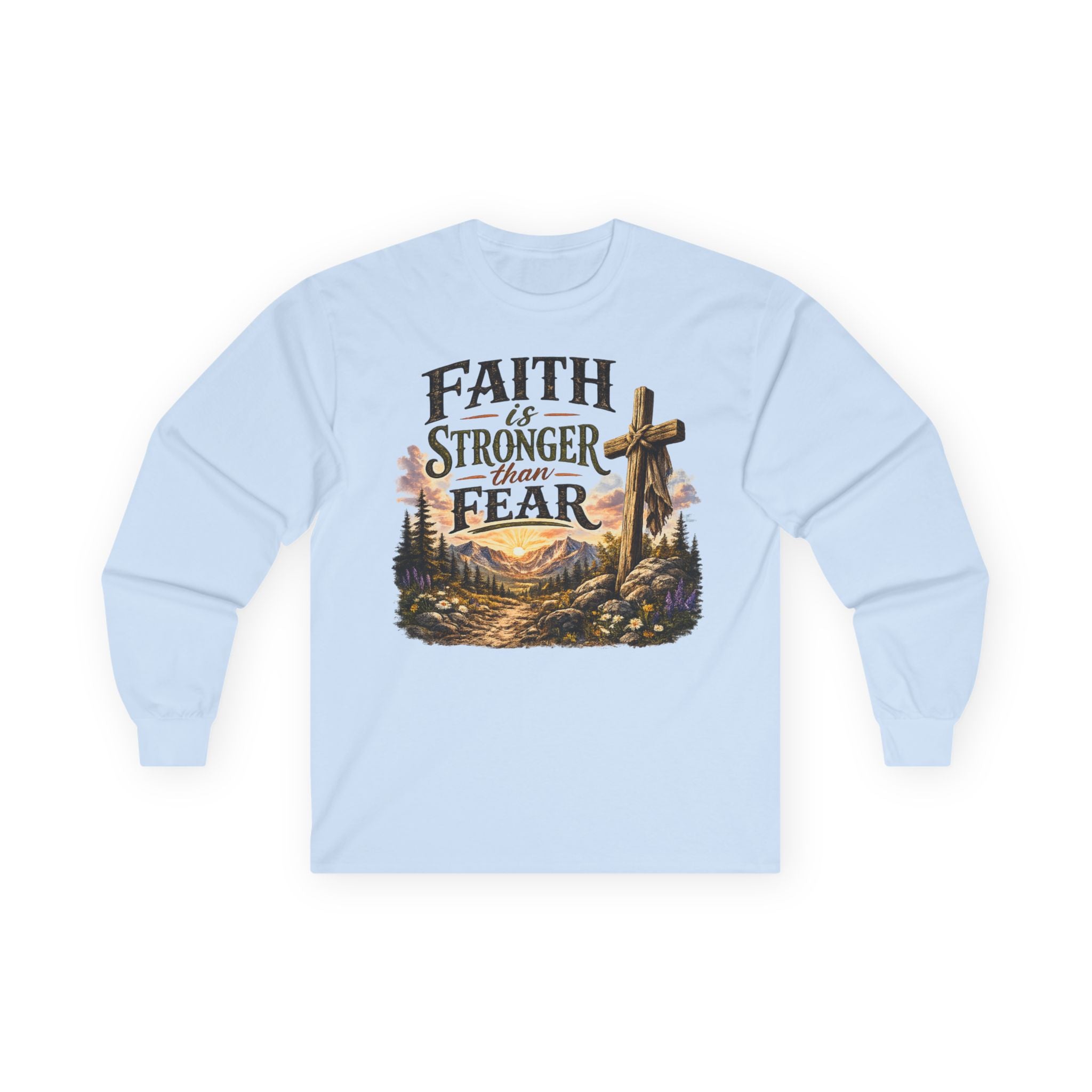 Faith Is Stronger Than Fear Long Sleeve Tee