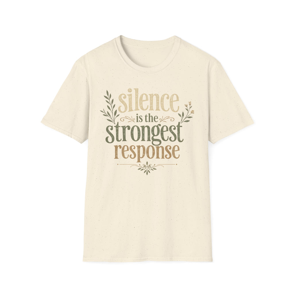 Silence Is the Strongest Response T-Shirt