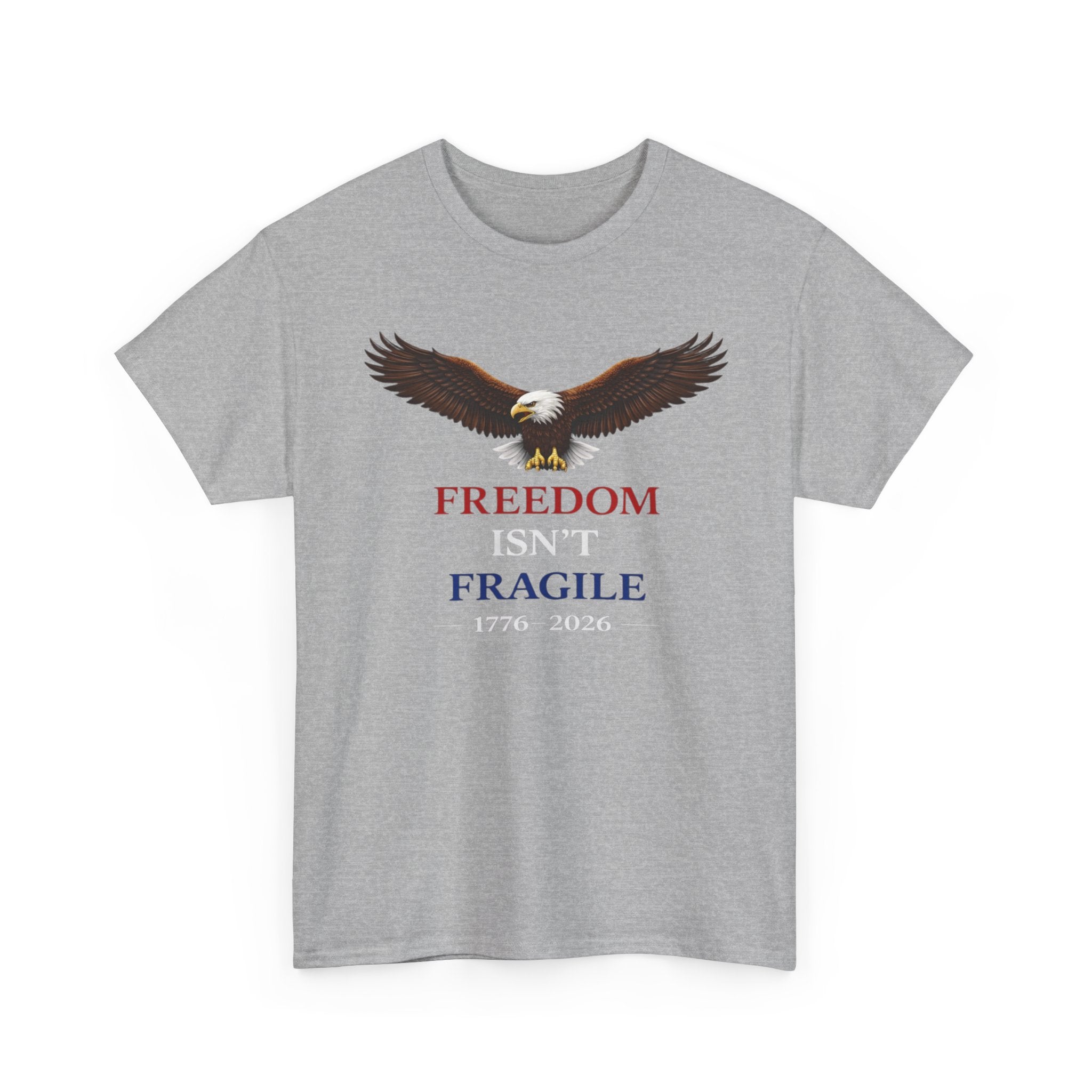 Freedom Isn’t Fragile Eagle Tee – 1776-2026 Patriotic T‑Shirt