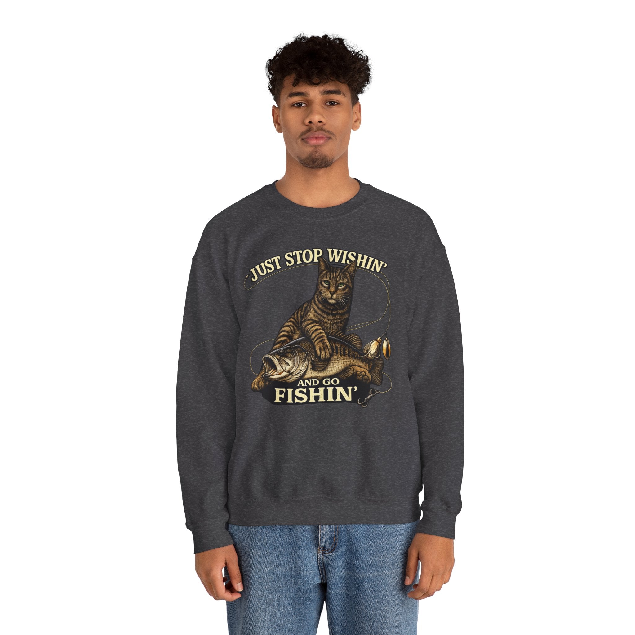 Fishing Cat Sweatshirt — "Just Stop Wishin' and Go Fishin'" Crewneck