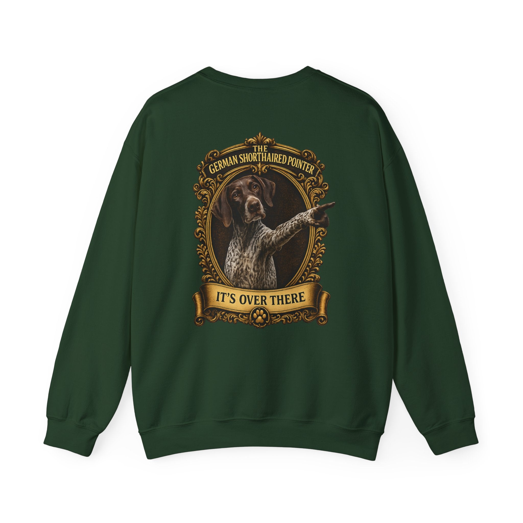 German Shorthaired Pointer -Crewneck Sweatshirt —  "It's Over There" Graphic