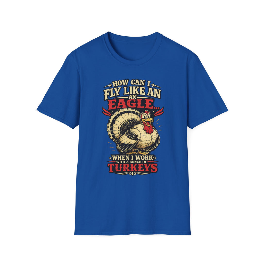 How Can I Fly Like an Eagle Turkey T-Shirt — Funny Thanksgiving Graphic Tee