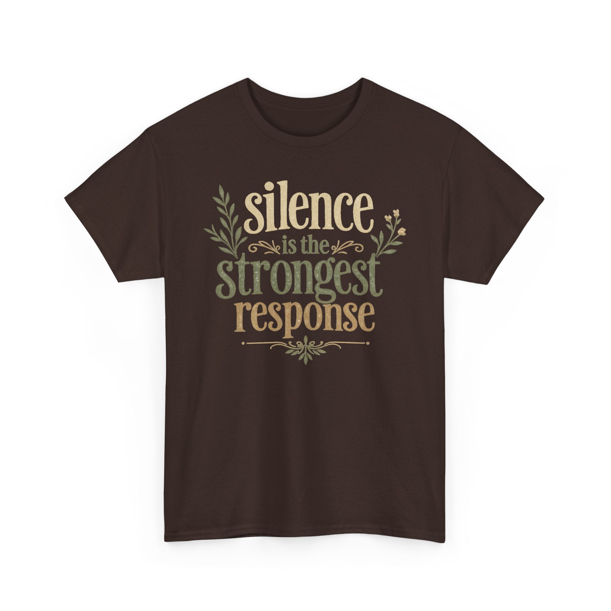 Silence Is the Strongest Response Tee