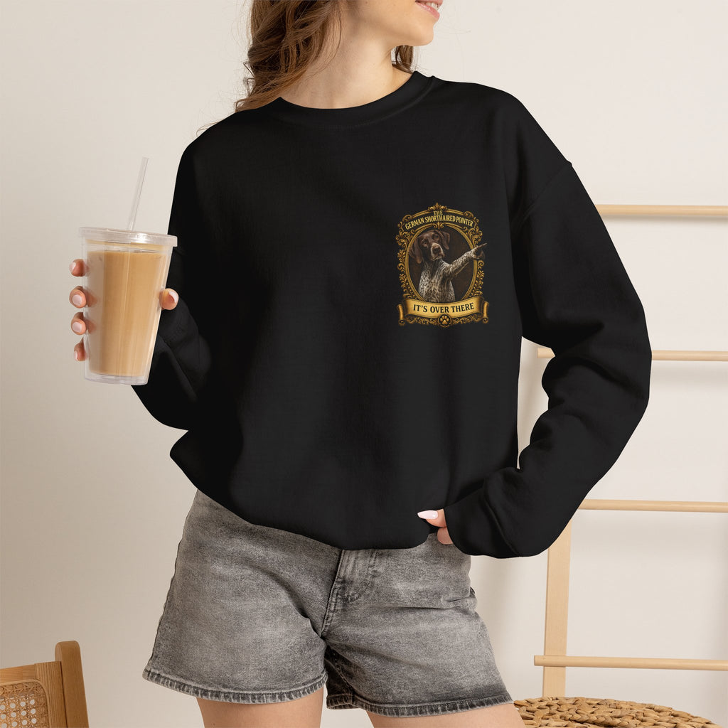 German Shorthaired Pointer -Crewneck Sweatshirt —  "It's Over There" Graphic