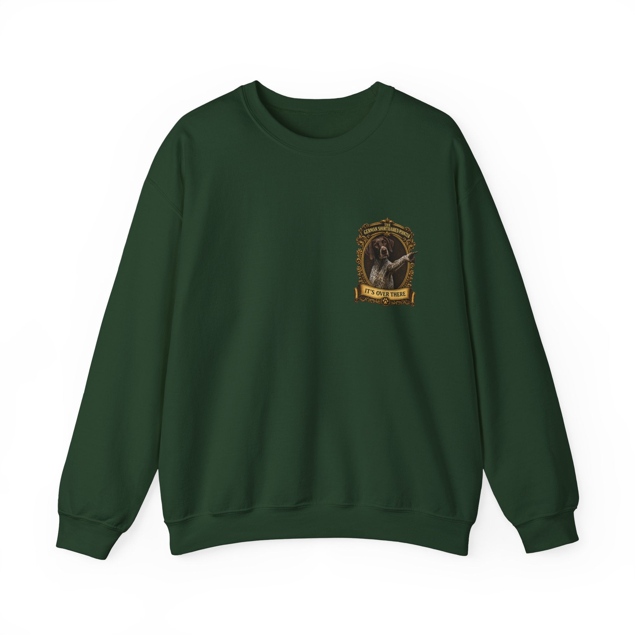 German Shorthaired Pointer -Crewneck Sweatshirt —  "It's Over There" Graphic