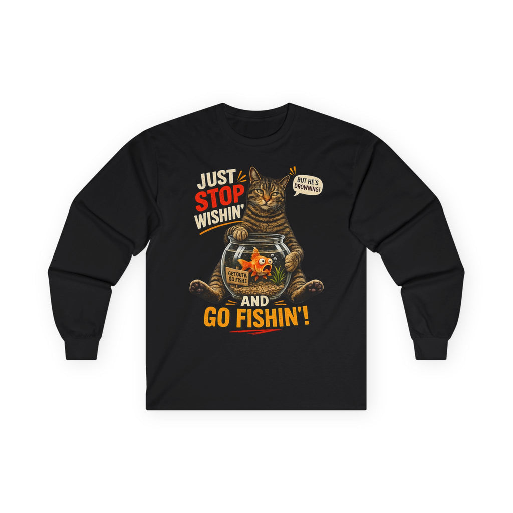 Fishing Cat Long Sleeve Tee - "Just Stop Wishin' and Go Fishin'"