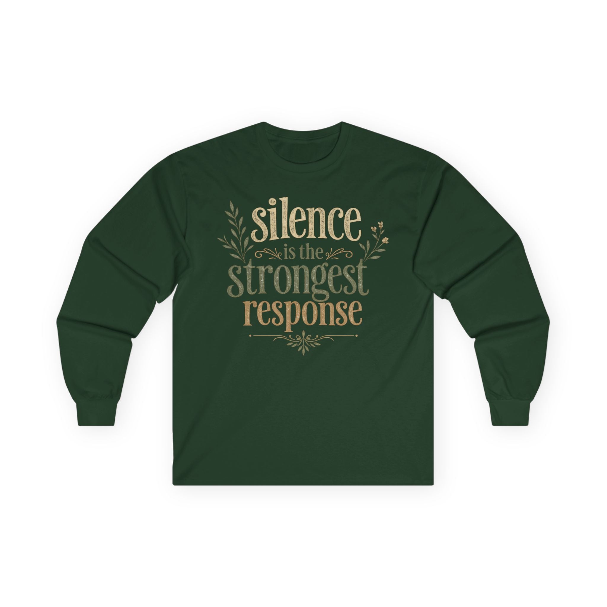 — “Silence Is The Strongest Response” long sleeve Inspirational Graphic