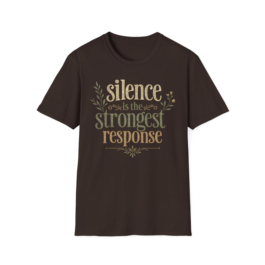 Silence Is the Strongest Response T-Shirt