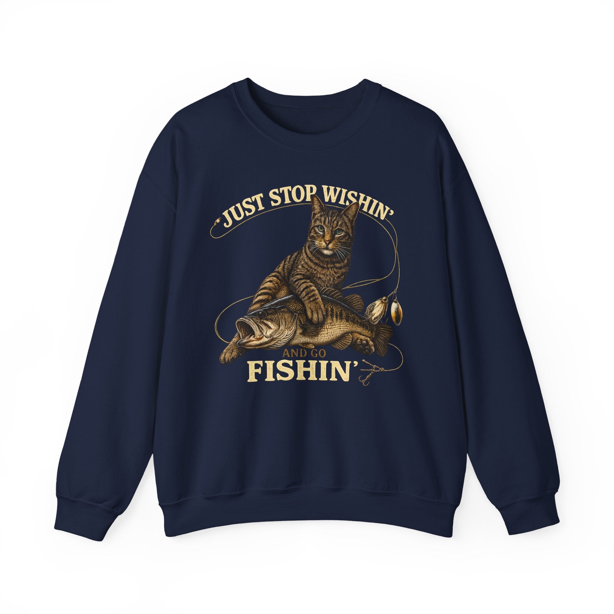 Fishing Cat Sweatshirt — "Just Stop Wishin' and Go Fishin'" Crewneck