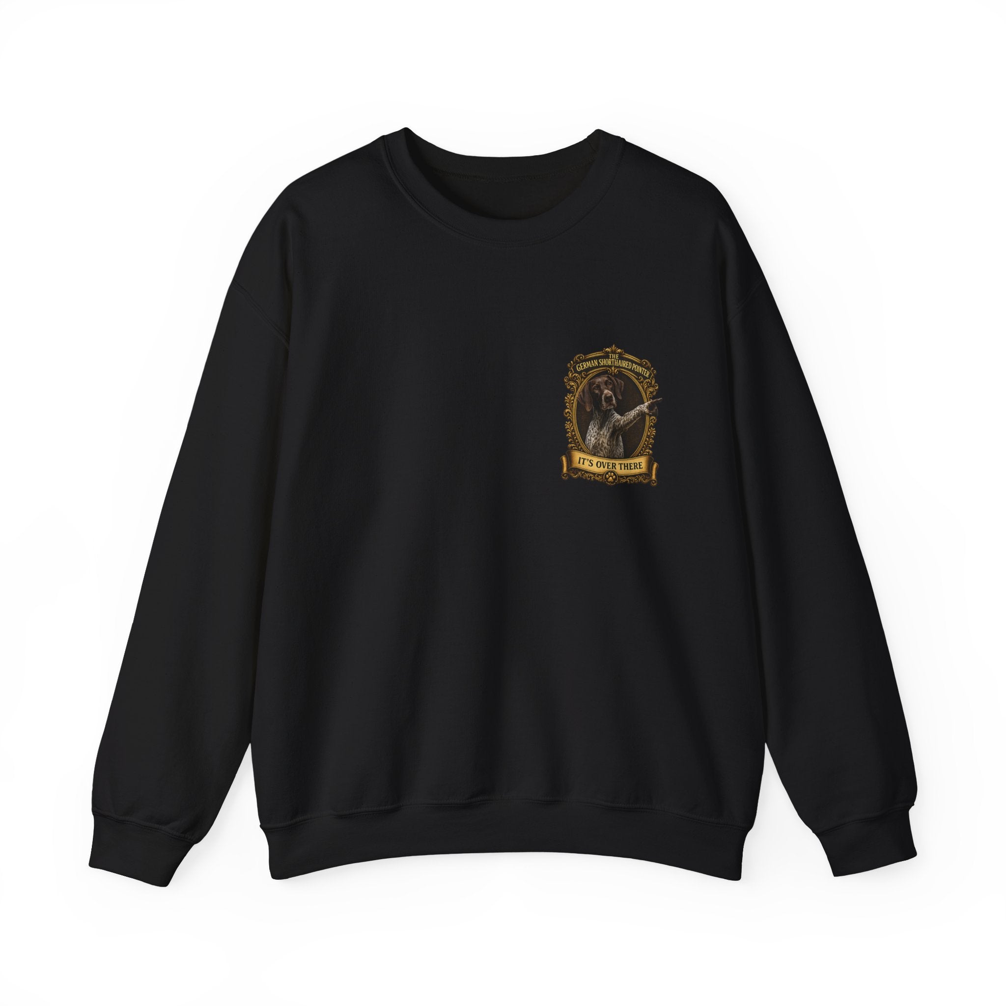 German Shorthaired Pointer -Crewneck Sweatshirt —  "It's Over There" Graphic