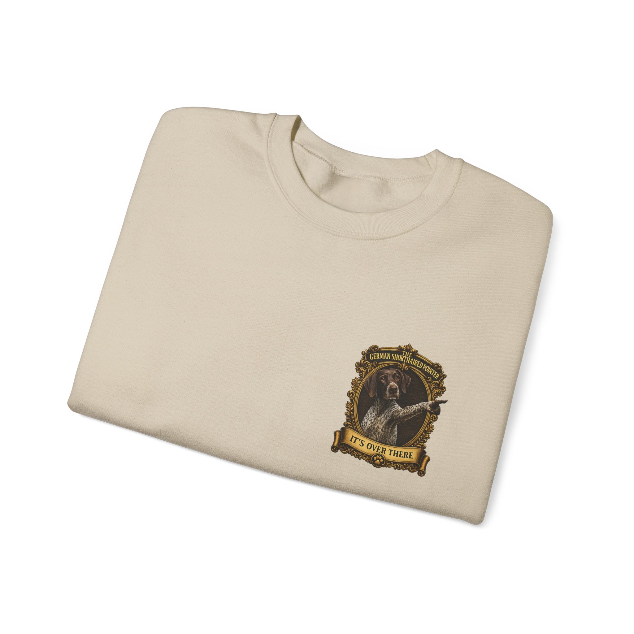 German Shorthaired Pointer -Crewneck Sweatshirt —  "It's Over There" Graphic