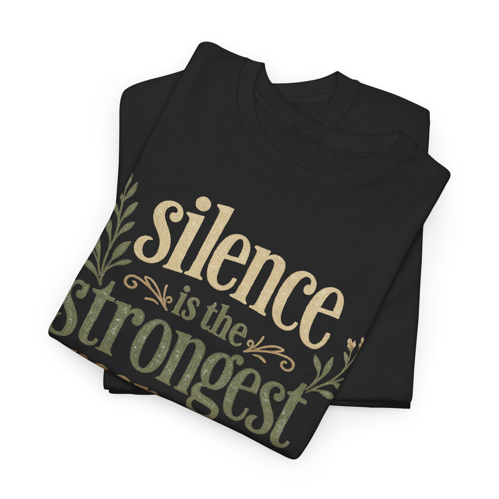 Silence Is the Strongest Response Tee