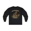 Just Stop Wishin' Fishin' Long Sleeve Tee — Vintage Cat Fishing Graphic