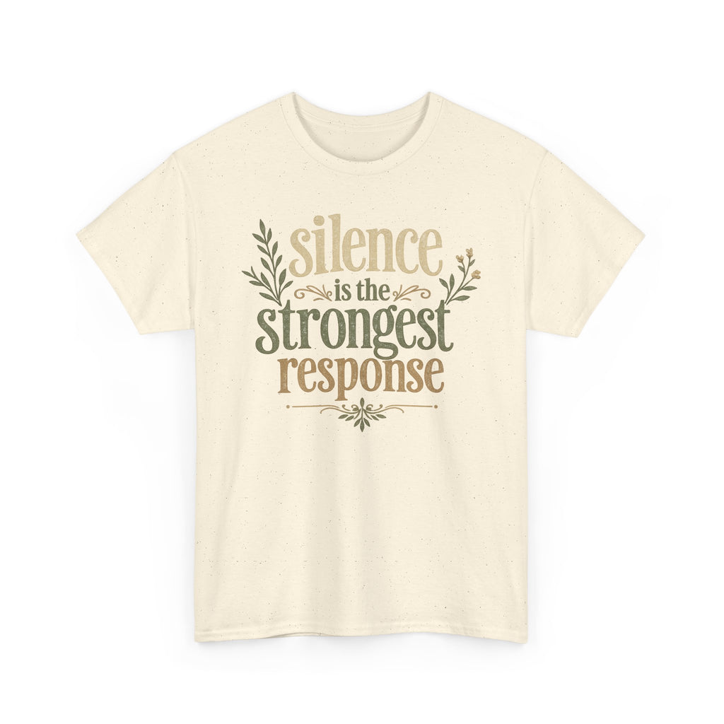Silence Is the Strongest Response Tee