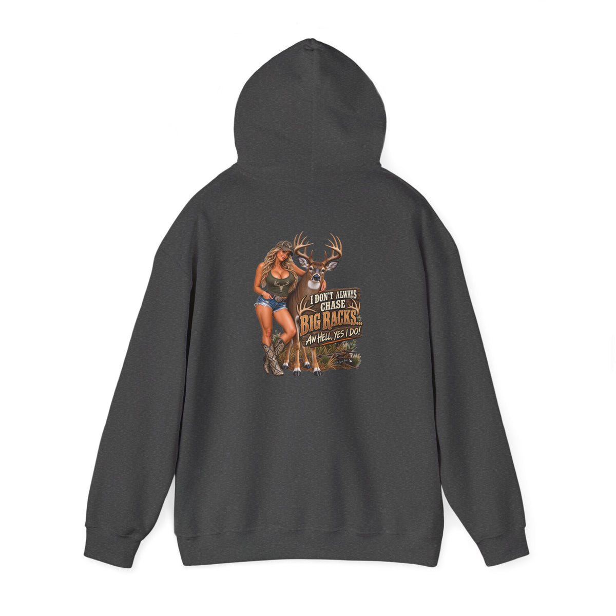 Hunting Graphic Hoodie – "I Don’t Chase Small Bucks, I Chase Big Racks" Back Print