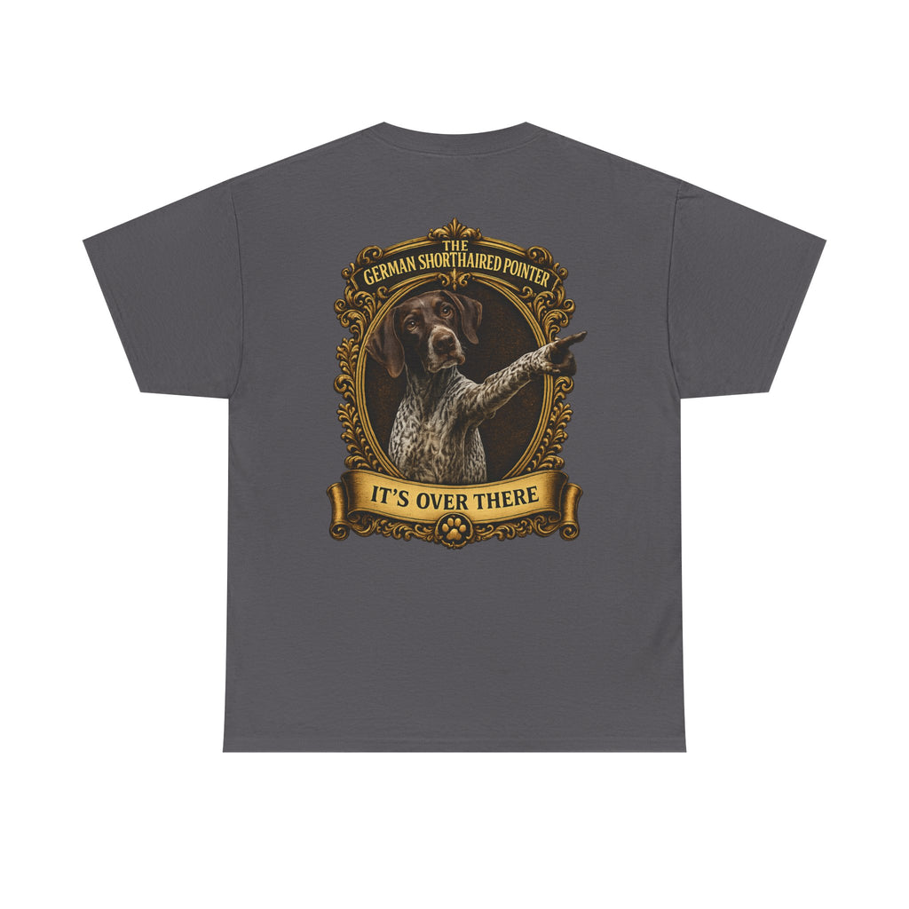 German Shorthaired Pointer 'It's Over There' T-Shirt