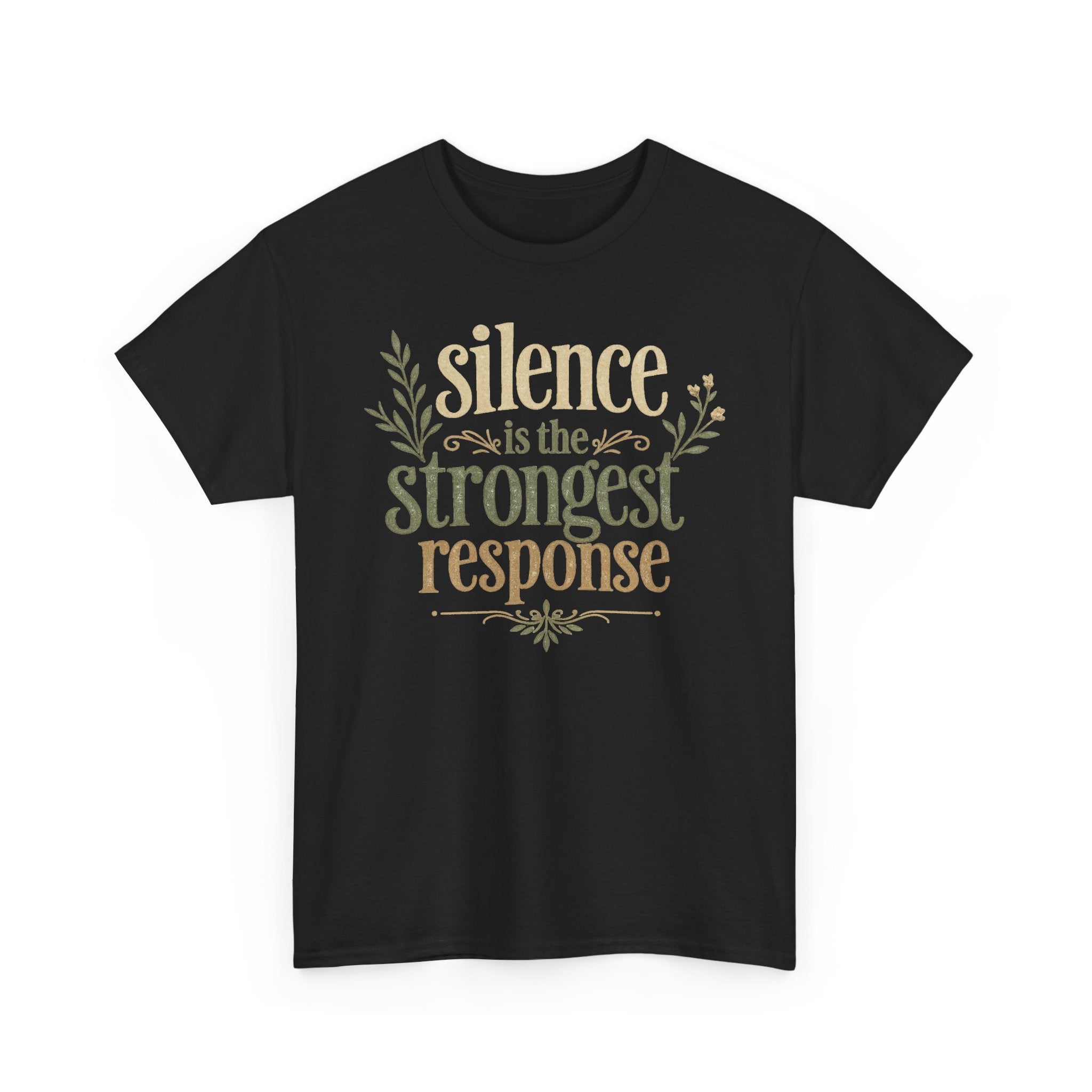 Silence Is the Strongest Response Tee