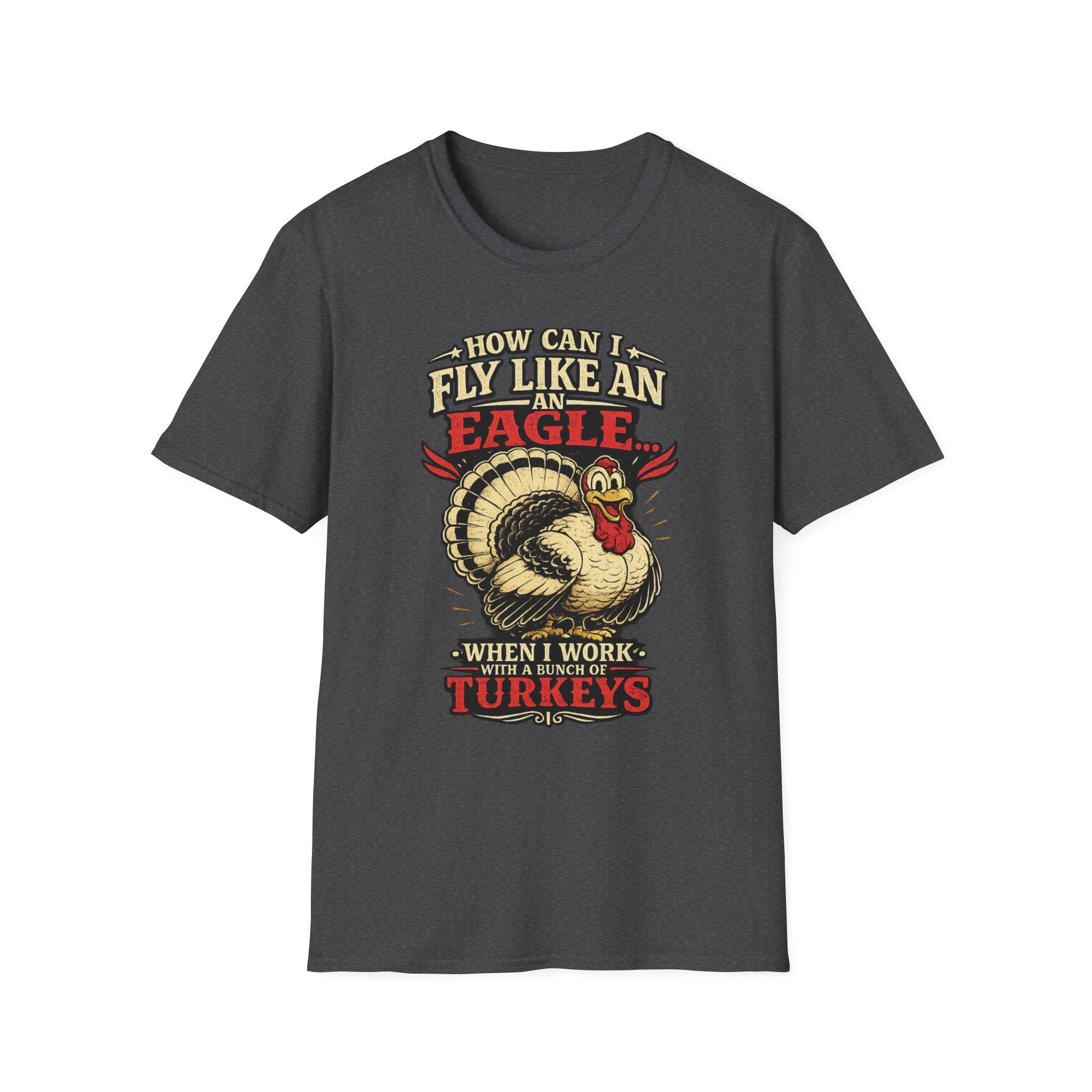 How Can I Fly Like an Eagle Turkey T-Shirt — Funny Thanksgiving Graphic Tee